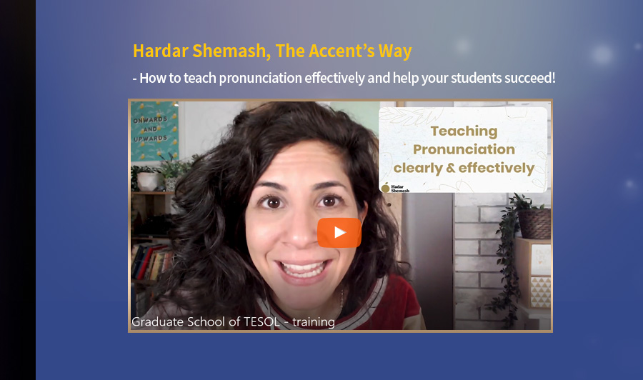 Hardar Shemash, The Accent’s Way- How to teach pronunciation effectively and help your students succeed!